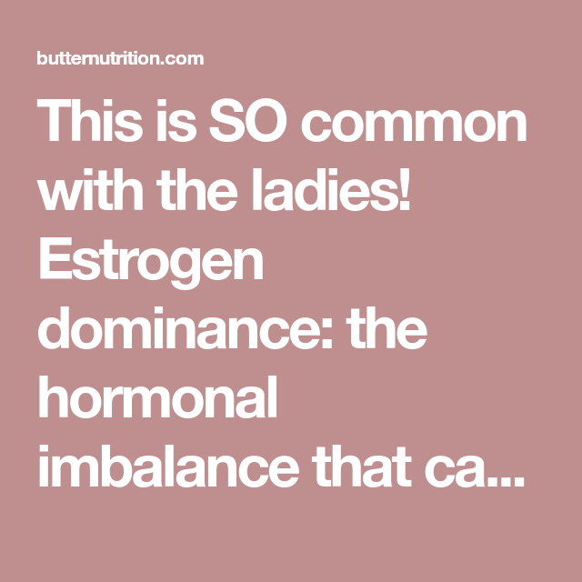 11 Signs Of Estrogen Dominance