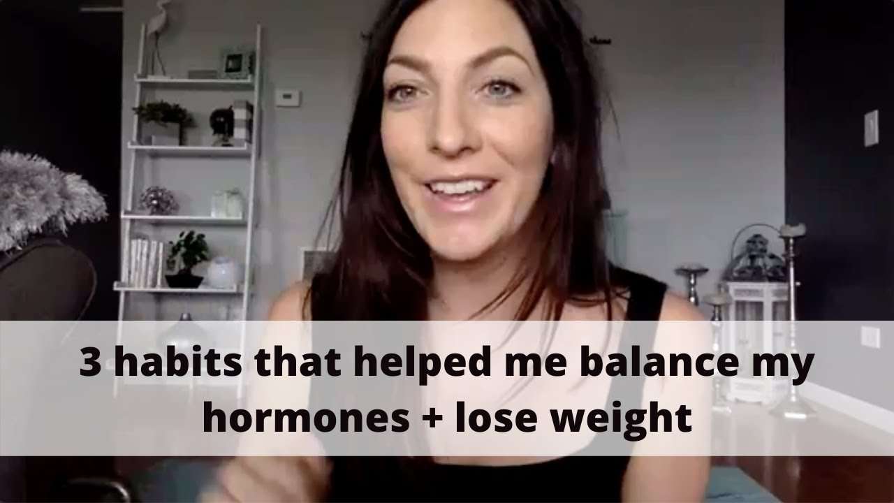 3 habits that helped me balance my hormones + lose weight ...