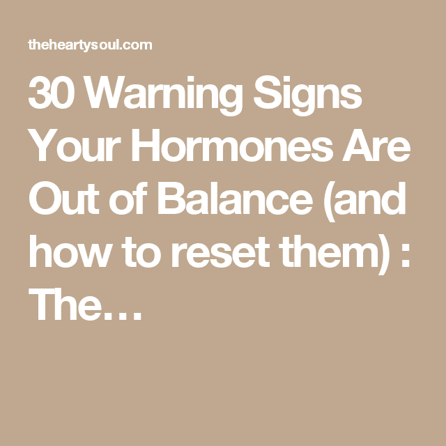 30 Warning Signs Your Hormones Are Out of Balance (and how to reset ...