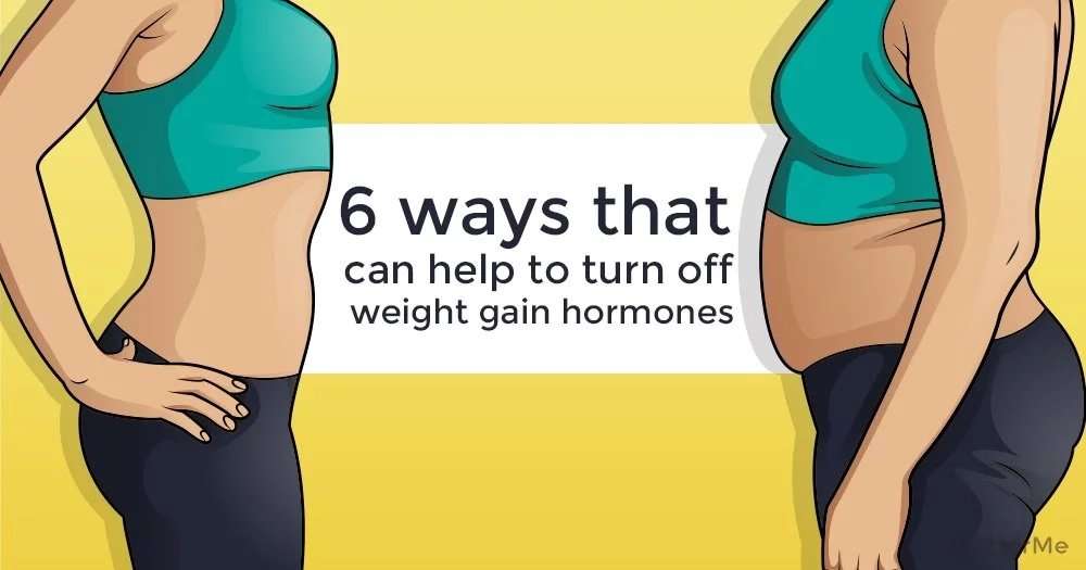 6 ways that can help turn off weight gain hormones