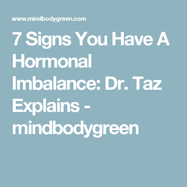 7 Signs You Have A Hormonal Imbalance: Dr. Taz Explains