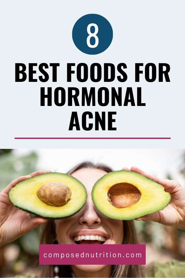 8 Best Foods for Hormonal Acne  Composed Nutrition ...