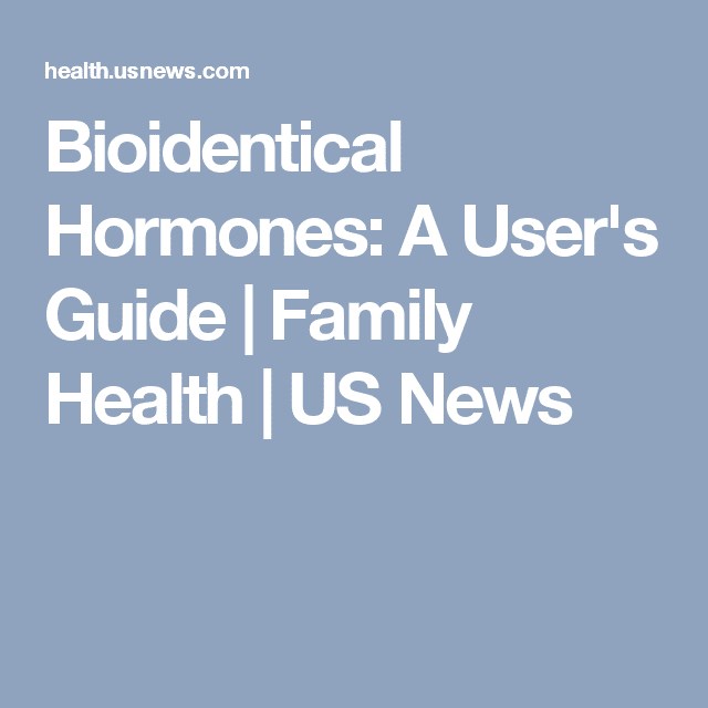Bioidentical Hormones: A User