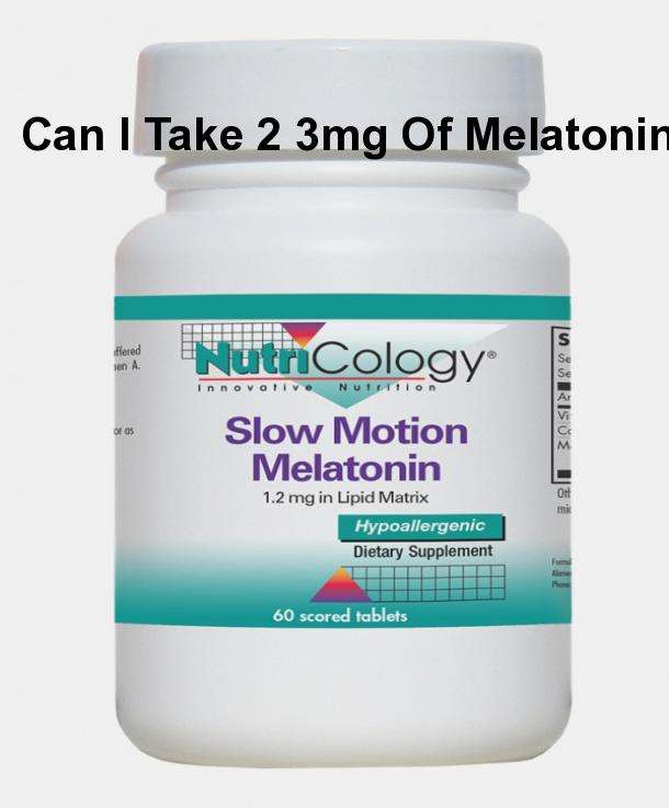 Can i take 2 3mg of melatonin