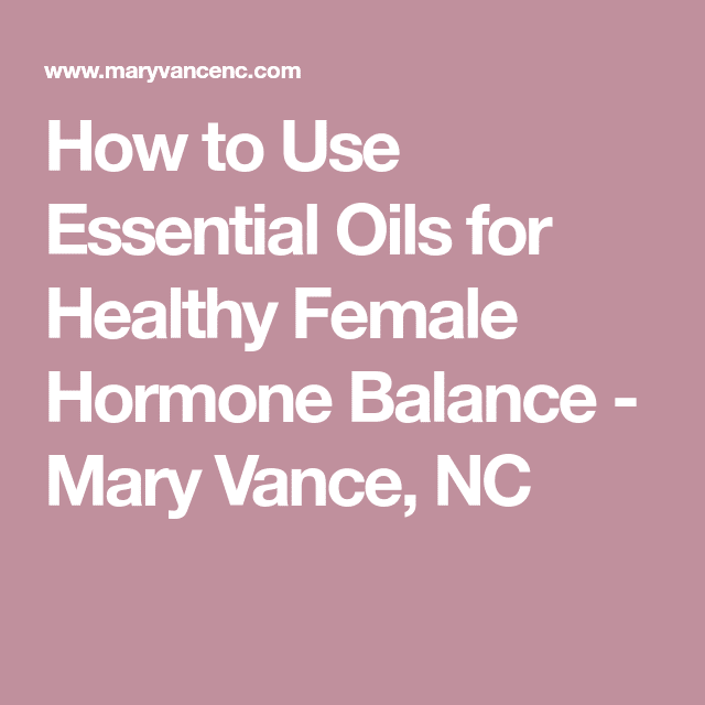 Essential Oils for Female Hormone Balance