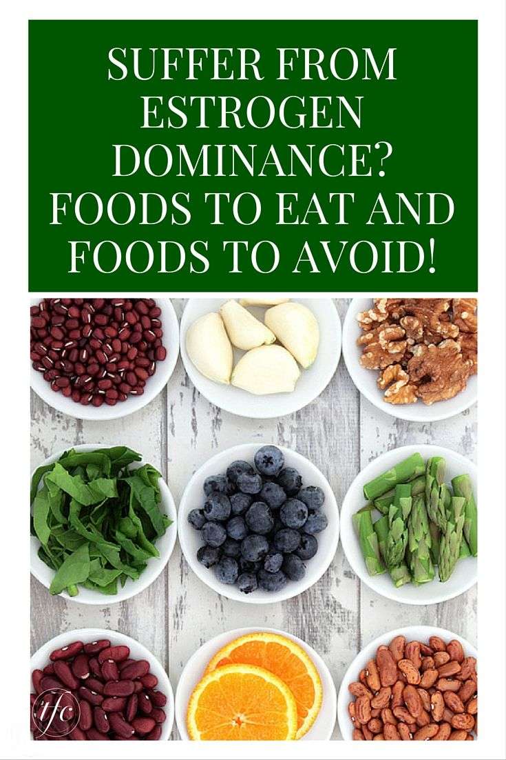 Estrogen dominance: Foods to eat and foods to avoid ...