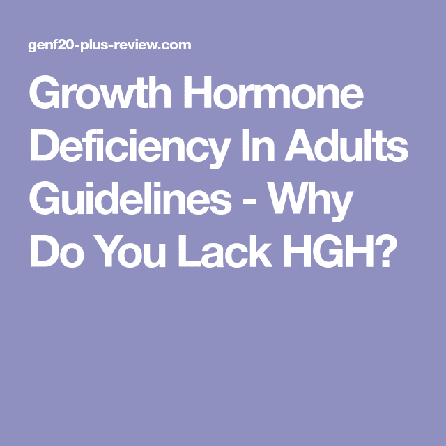 Growth Hormone Deficiency In Adults Guidelines