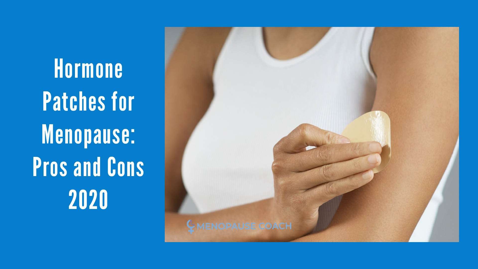Hormone Patches for Menopause: Pros and Cons 2020 ...