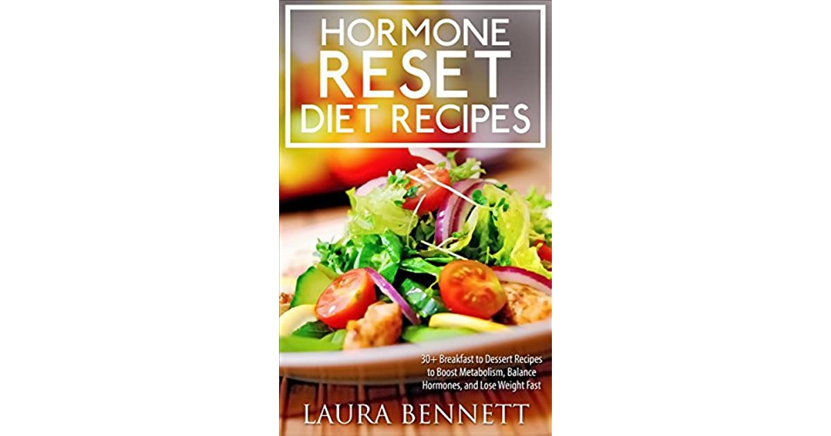 Hormone Reset Diet: 60+ Breakfast to Dessert Recipes to Boost ...