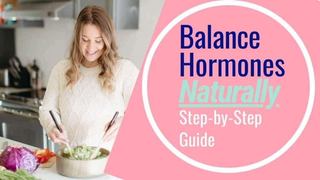 How To Balance Hormones Naturally â Step by Step Guide ...