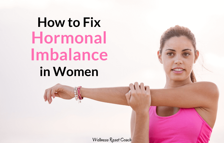 How to Fix Hormonal Imbalance in Women