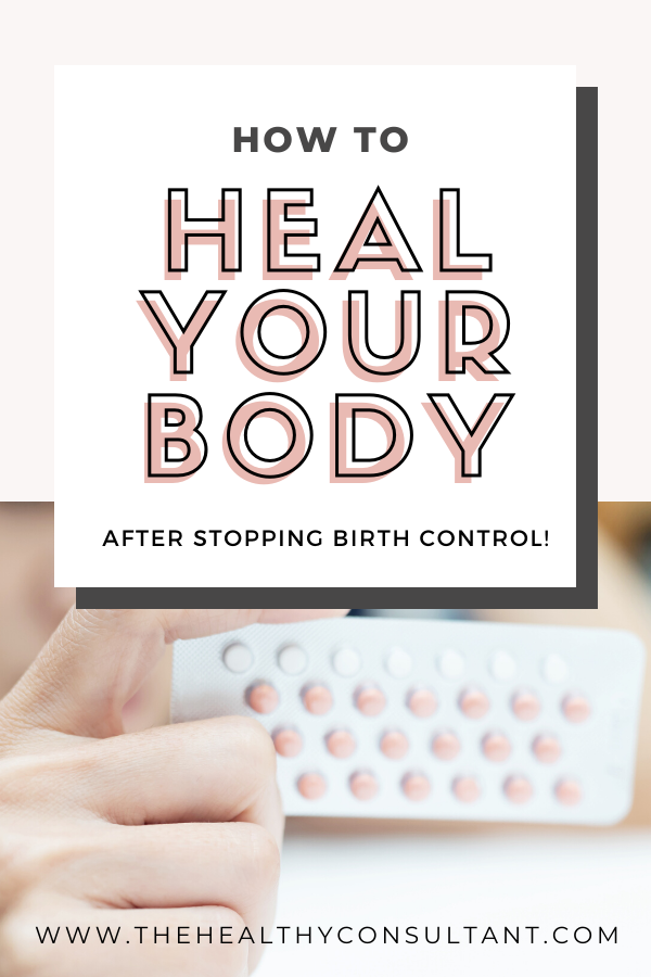 How to Heal your Body after Stopping Birth Control in 2020 ...