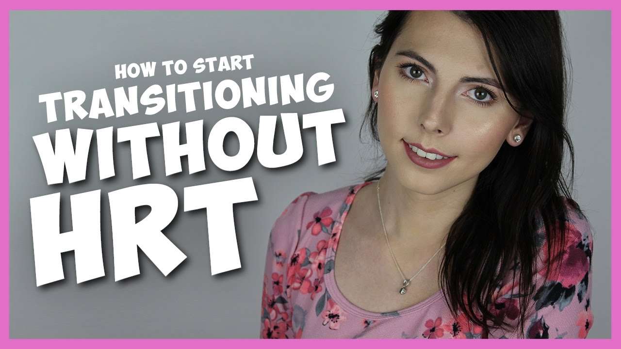 How To Start Transitioning Before Hormones (HRT)