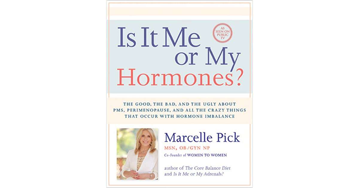Is It Me or My Hormones?: The Good, the Bad, and the Ugly ...
