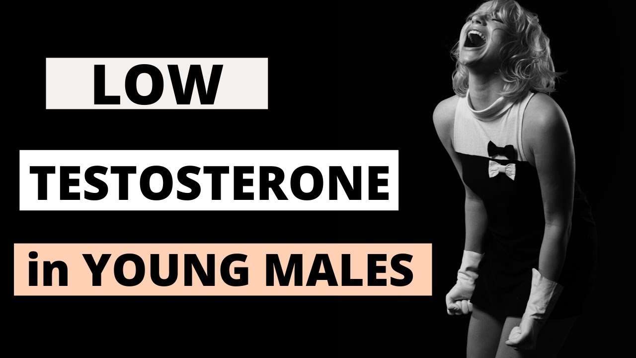 LOW Testosterone in YOUNG MALES