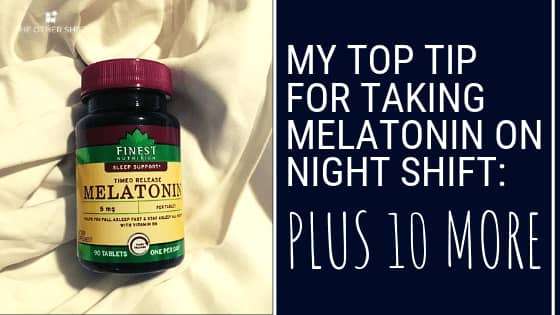 My Top Tip for Taking Melatonin on Night Shift: Plus 10 More