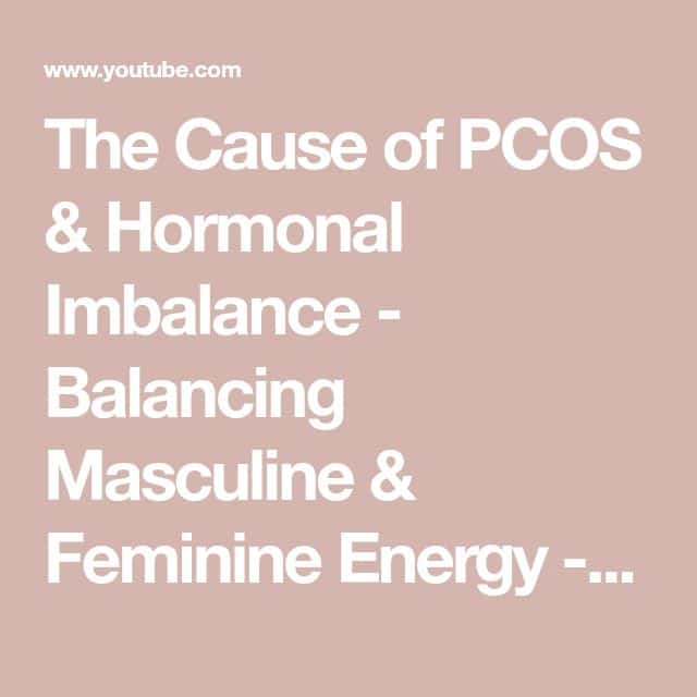 The Cause of PCOS &  Hormonal Imbalance