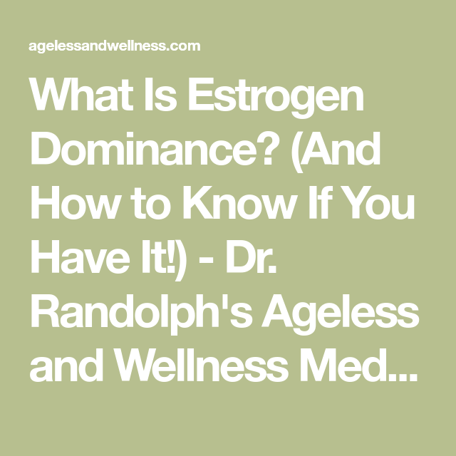 What Is Estrogen Dominance? (And How to Know If You Have ...