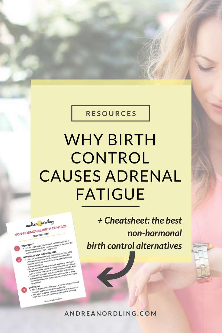 WHY BIRTH CONTROL CAUSES ADRENAL FATIGUE + THE BEST NON