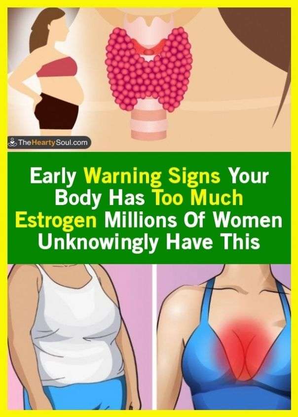 Your body is too rich in estrogen in early warning signs ...